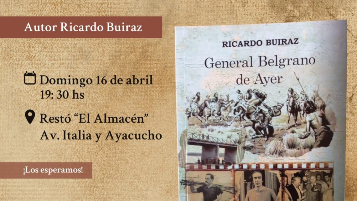 Presentan el libro “General Belgrano de Ayer” (segunda parte) de Ricardo Buiraz