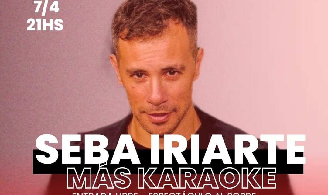 Seba Iriarte más Karaoke en El Suplicante. Este viernes 21hs